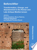 Before/after : transformation, change, and abandonment in the Roman and late antique Mediterranean /