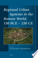 Regional Urban Systems in the Roman World, 150 BCE - 250 CE /