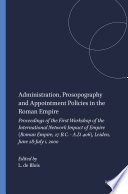 Administration, prosopography and appointment policies in the Roman empire : proceedings of the First Workshop of the international network Impact of Empire (Roman Empire, 27 B.C.-A.D. 406), Leiden, June 28-July 1, 2000 ; edited by Lukas de Blois.