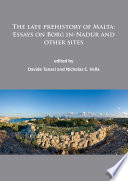 The late prehistory of Malta : essays on Borġ in-Nadur and other sites /