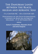 The Danubian lands between the Black, Aegean and Adriatic Seas : (7th century BC-10th century AD) /