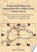 Peoples in the Black Sea Region from the archaic to the Roman period : proceedings of the 3rd International Workshop on the Black Sea in Antiquity held in Thessaloniki, 21-23 September 2018 /
