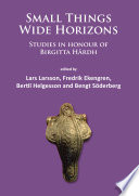 Small things wide horizons : studies in honour of Birgitta Hårdh /