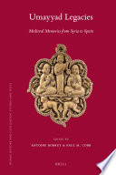 Umayyad legacies : medieval memories from Syria to Spain /