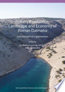 Pottery production, landscape and economy of Roman Dalmatia : interdisciplinary approaches /