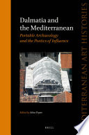 Dalmatia and the Mediterranean : portable archeology and the poetics of influence /