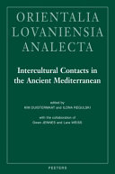 Intercultural contacts in the ancient Mediterranean : proceedings of the international conference at the Netherlands-Flemish Institute in Cairo, 25th to 29th October 2008 /