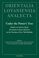 Under the potter's tree : studies on ancient Egypt presented to Janine Bourriau on the occasion of her 70th birthday /