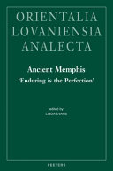 Ancient Memphis, "enduring is the perfection" : proceedings of the international conference held at Macquarie University, Sydney, on August 14-15, 2008 /