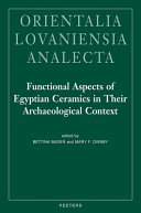 Functional aspects of Egyptian ceramics in their archaeological context : proceedings of a conference held at the McDonald Institute for Archaeological Research, Cambridge, July 24-25, 2009 /