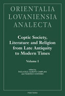 Coptic society, literature and religion from late antiquity to modern times : proceedings of the tenth international congress of coptic studies, Rome, September 17th-22th,2012 and plenary reportraits of the ninthe international congress of coptic studies, Cairo, September 15th-19th,2008 /