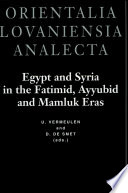 Egypt and Syria in the Fatimid, Ayyubid and Mamluk eras : proceedings of the ... international colloquium organized at the Katholieke Universiteit Leuven ... /