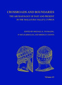Crossroads and boundaries : the archaeology of past and present in the Malloura Valley, Cyprus /