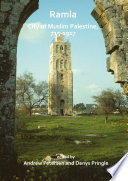Ramla : city of Muslim Palestine, 715-1917 : studies in history, archaeology and architecture /