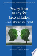 Recognition as key for reconciliation : Israel, Palestine, and beyond /