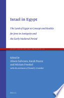 Israel in Egypt: The Land of Egypt as Concept and Reality for Jews in Antiquity and the Early Medieval Period /
