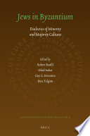 Jews in Byzantium : dialectics of minority and majority cultures /
