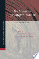 The Armenian apocalyptic tradition : a comparative perspective : essays presented in honor of Professor Robert W. Thomson on the occasion of his eightieth birthday /