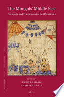 The Mongols' Middle East : continuity and transformation in Ilkhanid Iran /