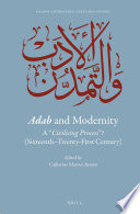 Adab and modernity : a "civilising" process? (sixteenth--twenty-first century) /