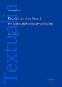 People from the desert : pre-Islamic Arabs in history and culture : selected essays /