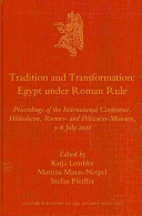 Tradition and transformation : Egypt under Roman rule : proceedings of the international conference, Hildesheim, Roemer- and Pelizaeus-Museum, 3-6 July 2008 /