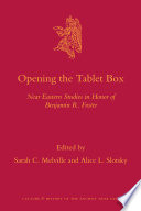 Opening the tablet box : Near Eastern studies in honor of Benjamin R. Foster /