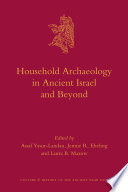 Household archaeology in Ancient Israel and beyond /