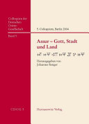 Assur: Gott, Stadt und Land : 5. Internationales Colloquium der Deutschen Orient-Gesellschaft 18.-21. Februar 2004 in Berlin /