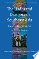 The Hadhrami diaspora in Southeast Asia  : identity maintenance or assimilation? /