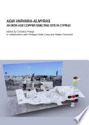 Agia varvara-Almyras : an Iron Age copper smelting site in Cyprus /