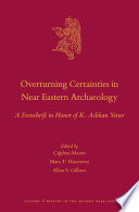 Overturning certainties in Near Eastern archaeology : a festschrift in honor of K. Aslihan Yener /
