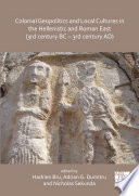 Colonial geopolitics and local cultures in the Hellenistic and Roman East (3rd century BC - 3rd century AD) = Géopolitique coloniale et cultures locales dans l'Orient hellénistique et romain (IIIe siècle av. J.-C. - IIIe siècle ap. J.-C.) /