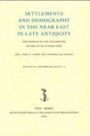 Settlements and demography in the Near East in late antiquity : proceedings of the colloquium, Matera, 27-29 October 2005 /
