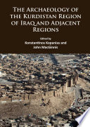 The archaeology of the Kurdistan Region of Iraq and adjacent regions /