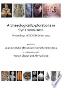 Archaeological explorations in Syria 2000-2011 : proceedings of ISCACH-Beirut 2015 /