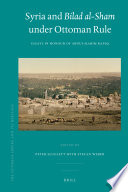 Syria and Bilad al-Sham under Ottoman rule : essays in honour of Abdul-Karim Rafeq /