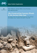 (Re-)constructing funerary rituals in the Ancient Near East : proceedings of the first international symposium of the Tübingen Post-Graduate School "Symbols of the Dead" in May 2009 /