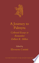 A Journey to Palmyra : Collected Essays to Remember Delbert R. Hillers /