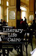 The literary life of Cairo : one hundred years in the heart of the city /