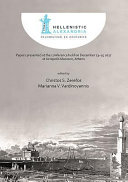Hellenistic Alexandria : Celebrating 24 Centuries : papers presented at the conference held on December 13-15 2017 at Acropolis Museum, Athens /