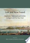 Lost and now found : explorers, diplomats and artists in Egypt and the near East /