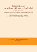 Sozialisationen : Individuum, Gruppe, Gesellschaft : Beiträge des ersten Münchner Arbeitskreises Junge Aegyptologie (MAJA 1), 3. bis 5.12.2010 /