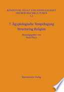7. Ägyptologische Tempeltagung : structuring religion : Leuven, 28. September-1. Oktober 2005 /
