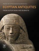 Egyptian antiquities from Kufur Nigm and Bubastis = Athār miṣrīyah min kufūr nijm wa Bubāstis (tal Basṭah) /