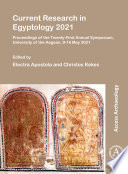 Current research in Egyptology 2021 : proceedings of the Twenty-First Annual Symposium, University of the Aegean, 9-16 May 2021 /