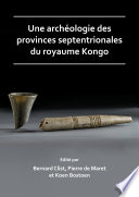 Une archéologie des provinces septentrionales du royaume Kongo /