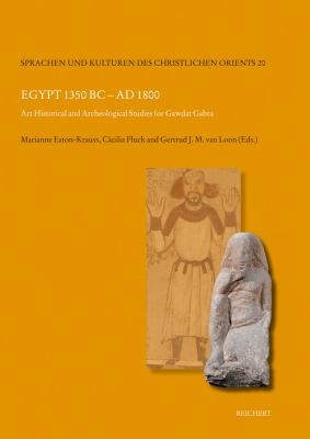 Egypt 1350 BC - AD 1800 : art historical and archaeological studies for Gawdat Gabra /