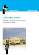 Seven seasons at Asyut : first results of the Egyptian-German cooperation in archaeological fieldwork : proceedings of an international conference at the University of Sohag, 10th - 11th of October, 2009 /