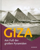 Giza : am Fuss der grossen Pyramiden : Katalog zur Sonderausstellung /